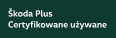 Skoda Plus Certyfikowane używane